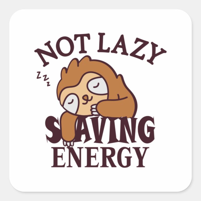 Not lazy, Saving Energy Square Sticker (Front)