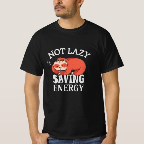 Not lazy Saving Energy T_Shirt