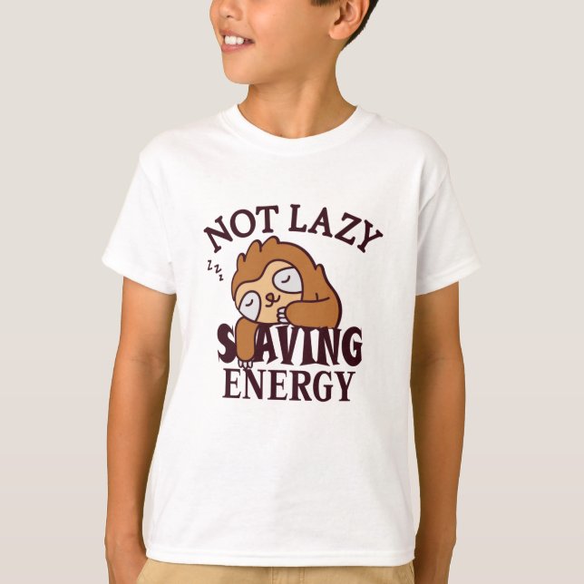 Not lazy, Saving Energy T-Shirt (Front)