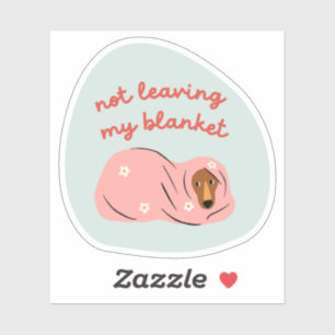 Not leaving my blanket cute dog illustration, mint sticker
