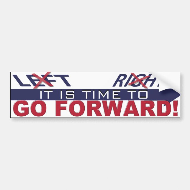Not Left, Not Right, Time to Go Forward Bumper Sticker (Front)