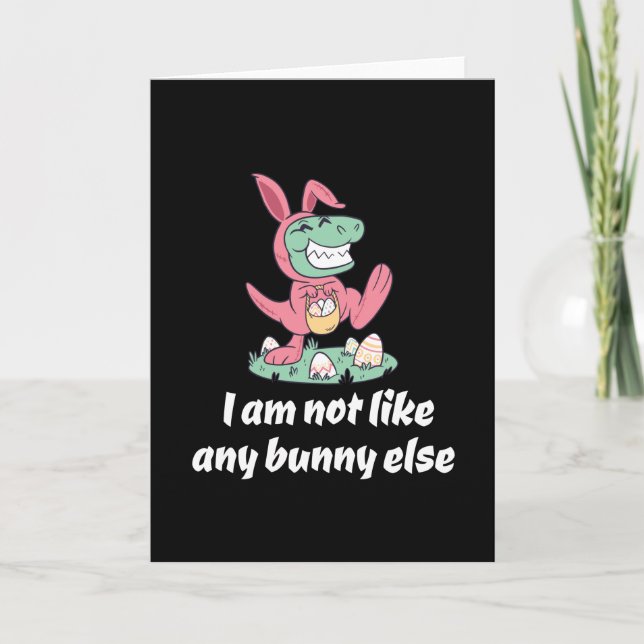 Not like any bunny else Easter T-Rex Card (Front)