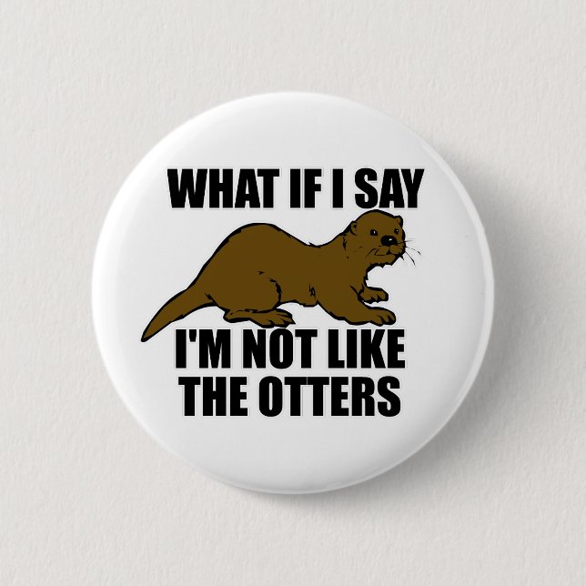 Not Like the Otters Button (Front)