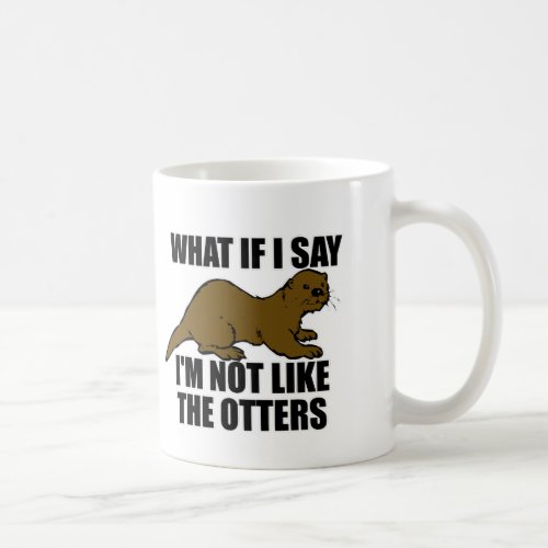 Not Like the Otters Coffee Mug