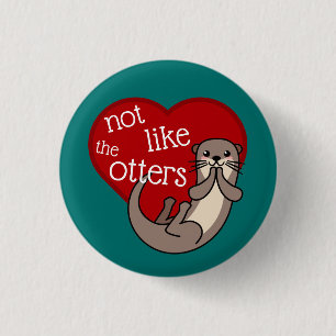 Not Like The Otters - Cute Otter Button