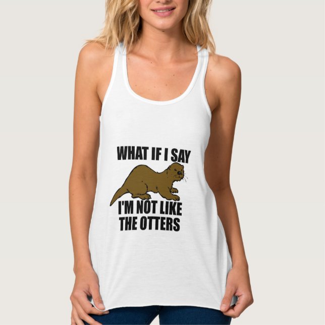 Not Like the Otters Tank Top (Front)