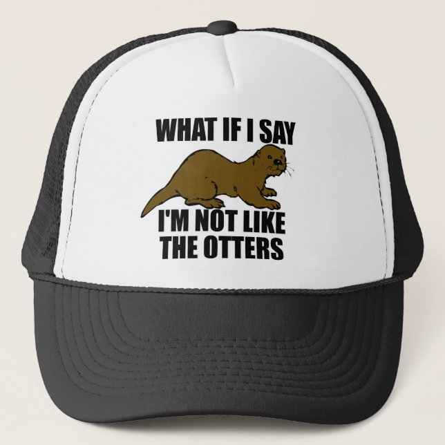 Not Like the Otters Trucker Hat (Front)