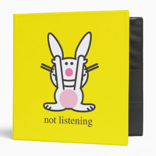 Not Listening 3 Ring Binder