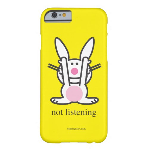 Not Listening Barely There iPhone 6 Case