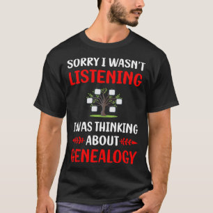 Not Listening Genealogy Genealogist T-Shirt