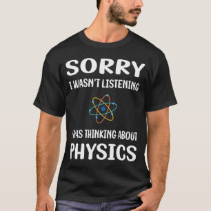 Not Listening Physics T-Shirt