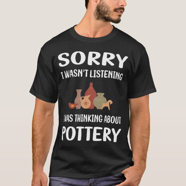 Not Listening Pottery Potter T-Shirt (Front)