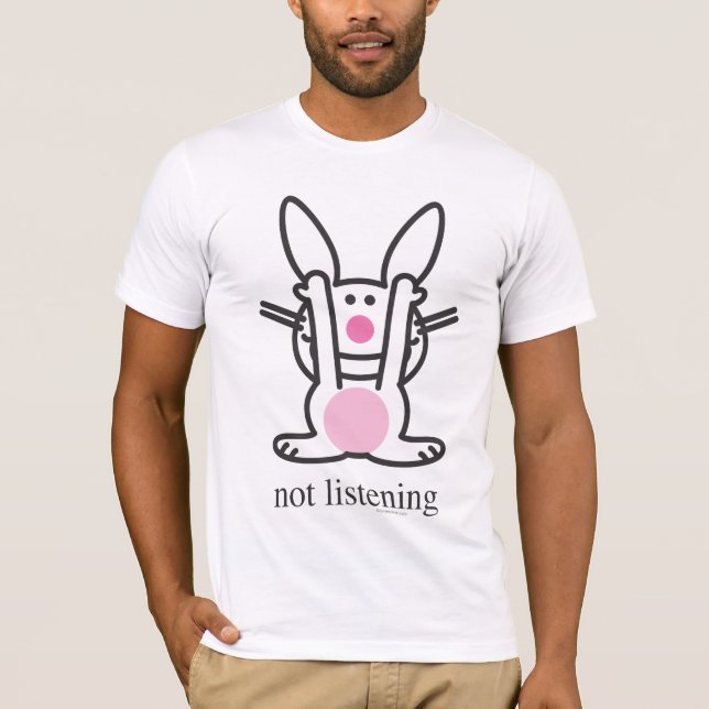 Not Listening T-Shirt (Front)
