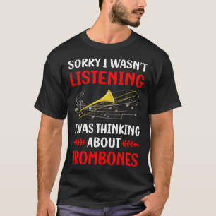 Not Listening Trombone Trombonist T-Shirt