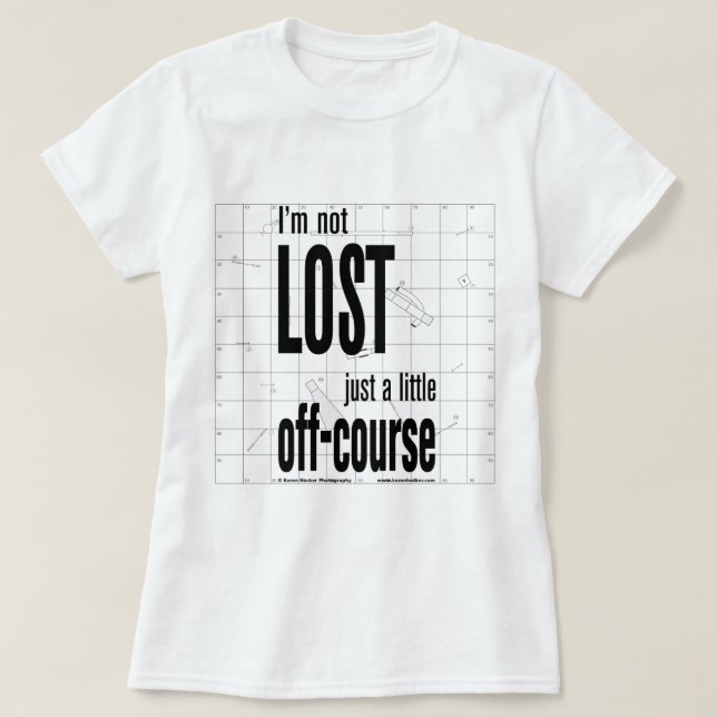 Not Lost, Just A Little Off-Course T-Shirt (Design Front)