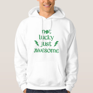 Not Lucky Just Awesome Hoodie