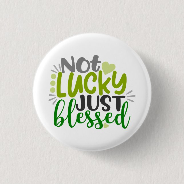 Not Lucky Just Blessed Button (Front)