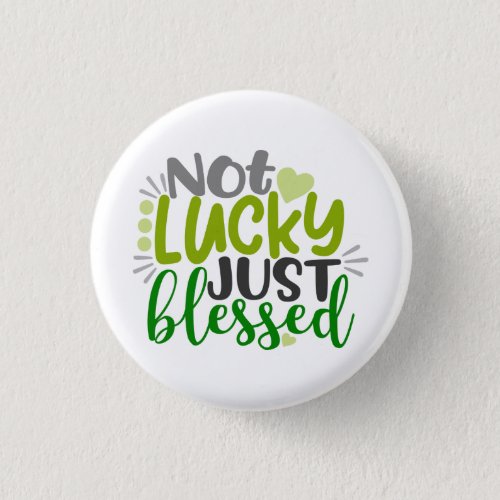 Not Lucky Just Blessed Button
