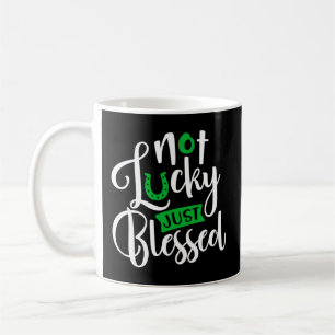Not Lucky Just Blessed Clover Shamrock St Patrick' Coffee Mug