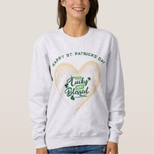 Not Lucky Just Blessed Heart Sweatshirt
