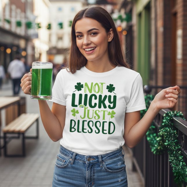 Not Lucky Just Blessed Irish St Patrick's Day T-Shirt (Not Lucky Just Blessed Irish St Patrick's Day T-Shirt)