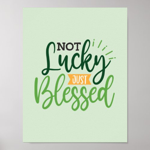 Not Lucky Just Blessed Saint Patricks Day Saint  Poster