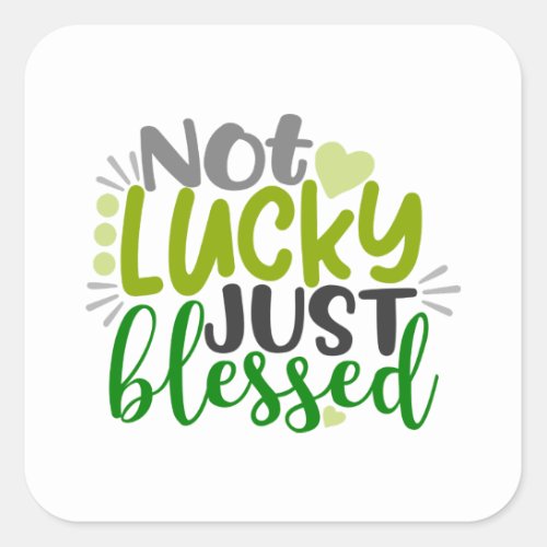 Not Lucky Just Blessed Square Sticker