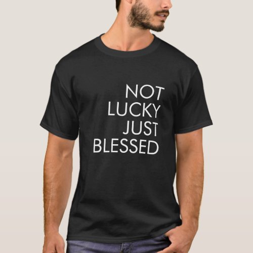 Not Lucky Just Blessed St Patricks Christian T_Shirt