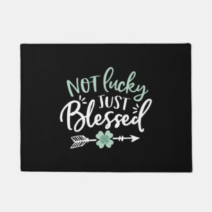 Not Lucky Just Blessed St Patricks Day Doormat