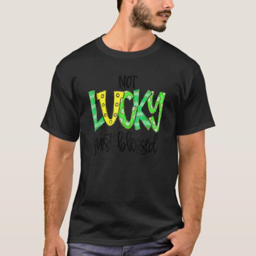 Not Lucky Just Blessed With Horse Shoe St Patrick  T_Shirt