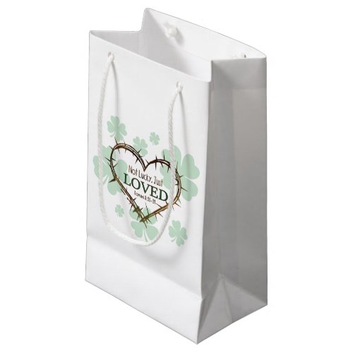 NOT LUCKY JUST LOVED Christian St Patricks Day  Small Gift Bag