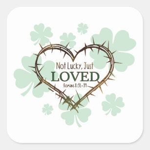 NOT LUCKY JUST LOVED Christian St. Patrick's Day Square Sticker