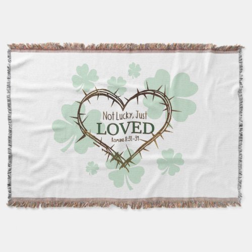 NOT LUCKY JUST LOVED Christian St Patricks Day Throw Blanket