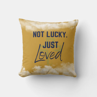 Not Lucky, Loved Pilllow Throw Pillow