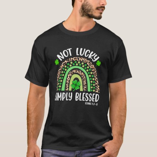 Not Lucky Simply Blessed Christian Rainbow St Patr T_Shirt