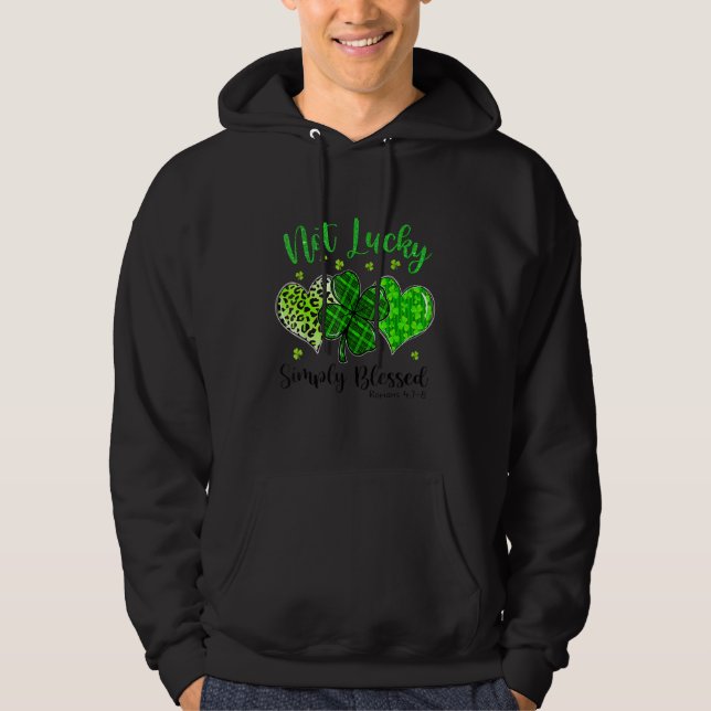 Not Lucky Simply Blessed Christian Shamrock St Pat Hoodie (Front)