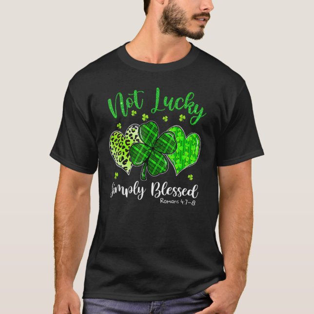 Not Lucky Simply Blessed Christian Shamrock St Pat T-Shirt (Front)