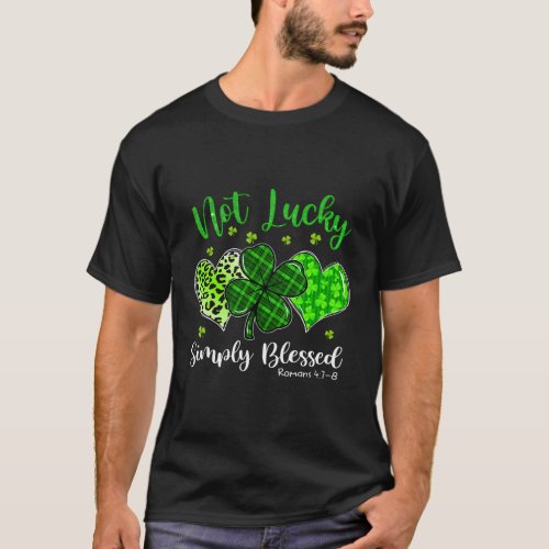 Not Lucky Simply Blessed Christian Shamrock St Pat T_Shirt