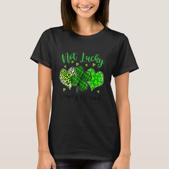 Not Lucky Simply Blessed Christian Shamrock St Pat T-Shirt (Front)