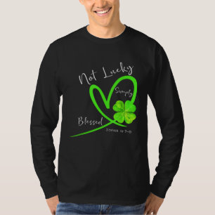 Not Lucky Simply Blessed Christian Shamrock St Pat T-Shirt
