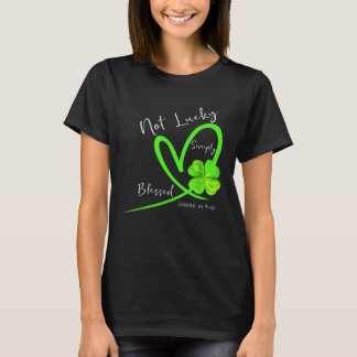 Not Lucky Simply Blessed Christian Shamrock St Pat T-Shirt