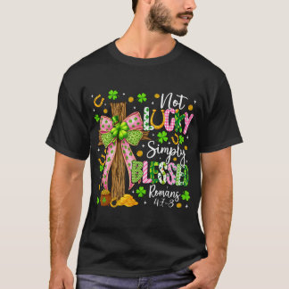 Not Lucky Simply Blessed Christian Shamrock St Pat T-Shirt