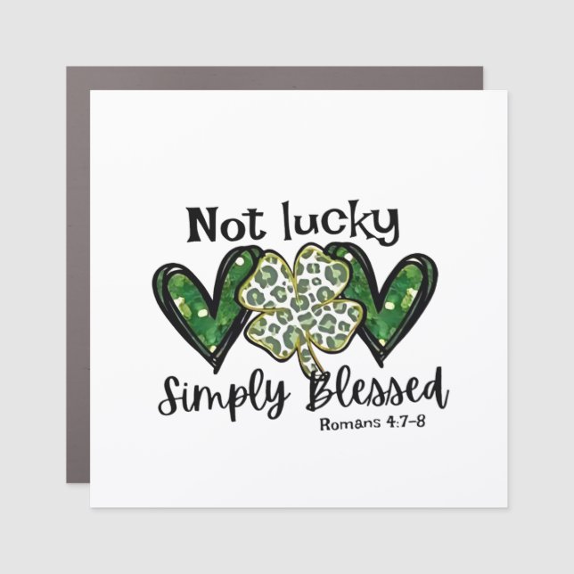 Not Lucky, Simply Blessed Lucky Charm St Patrick  Car Magnet (Front)