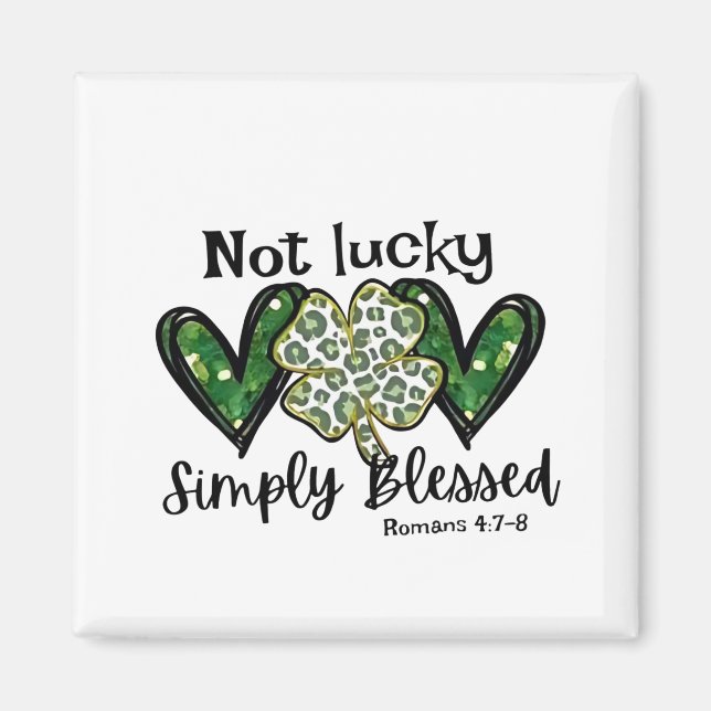 Not Lucky, Simply Blessed Lucky Charm St Patrick  Magnet (Front)