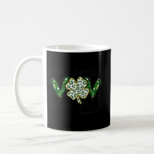 Not Lucky Simply Blessed Shamrock Patricks Day Coffee Mug
