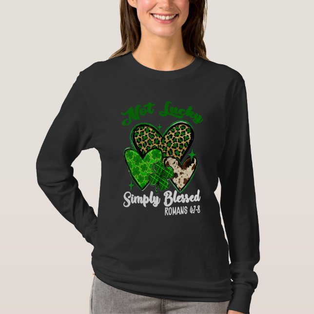 Not Lucky Simply Blessed Shamrock St Patricks Day  T-Shirt (Front)