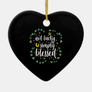 Not Lucky Simply Blessed St Patrick's Day Ceramic Ornament