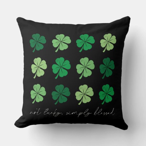 Not Lucky Simply Blessed St Patricks Day Clovers Throw Pillow