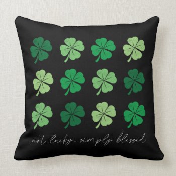 Not Lucky Simply Blessed St. Patrick's Day Clovers Throw Pillow by NotableNovelties at Zazzle