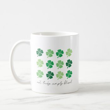 Not Lucky Simply Blessed St. Patrick's Day Coffee Mug by NotableNovelties at Zazzle